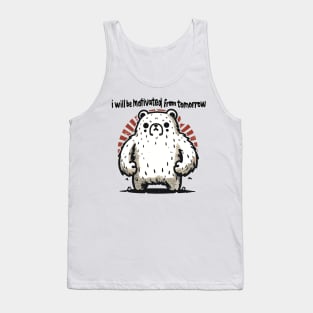 I Will Be Motivated From Tomorrow. Tank Top